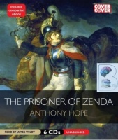 The Prisoner of Zenda written by Anthony Hope performed by James Wilby on CD (Unabridged)
